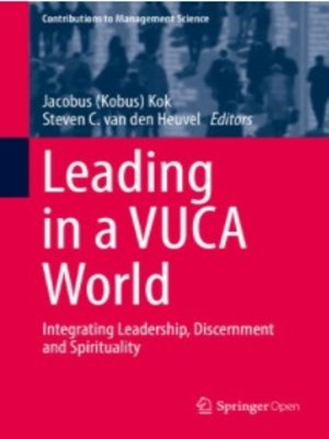 cover image of Leading in a VUCA World: Integrating Leadership, Discernment and Spirituality